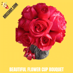 BEAUTIFUL FLOWER CUP BOUQUET