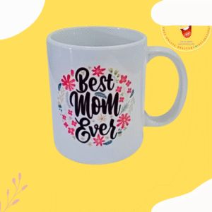 MOTHER'S DAY MUG BEST MOM EVER