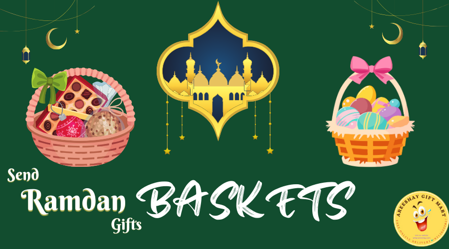 SEND RAMADAN GIFT BASKETS TO YOUR LOVED ONES