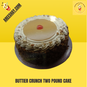 BUTTIER CRUNCH TWO POUND CAKE